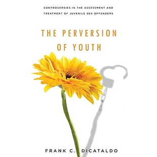 预订 Perversion of Youth: Controversies in the Assessment and Treatment of Juvenile Sex Offenders: 9780814720028
