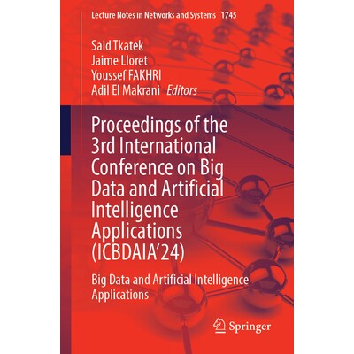 预订 Proceedings of the 3rd International Conference on Big Data and Artificial Intelligence Applications (ICBDAIA’24)