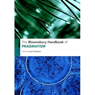 预订 The Bloomsbury Handbook of Pragmatism 布卢姆斯伯里实用主义手册: 9781350324008