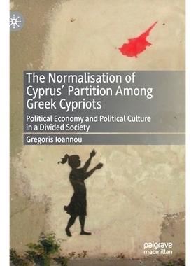 预订 The Normalisation of Cyprus’ Partition Among Greek Cypriots: Political Economy and Political Culture in a Divided