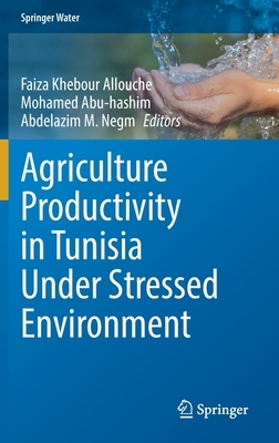 【预订】Agriculture Productivity in Tunisia Under Stressed Environment