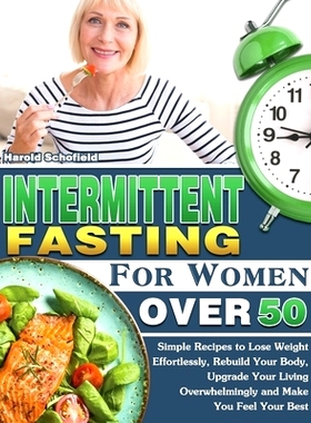预订 Intermittent Fasting For Women Over 50: Simple Recipes to Lose Weight Effortlessly, Rebuild Your Body, Upgrade Your