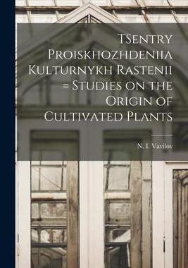 [预订]TSentry Proiskhozhdeniia Kulturnykh Rastenii = Studies on the Origin of Cultivated Plants 9781014930323
