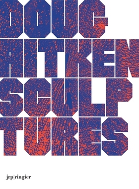 预订 Doug Aitken: Sculptures 道格•艾特肯:雕塑: 9783037644201