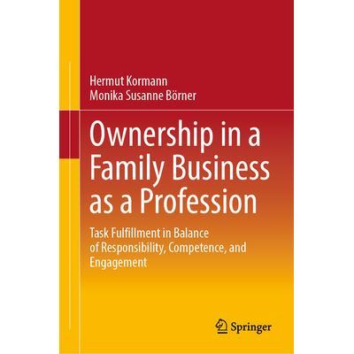 预订 Ownership in a Family Business as a Profession: Task Fulfillment in Balance of Responsibility, Competence, and Enga