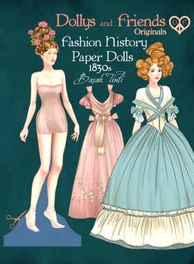 预订 Dollys and Friends Originals Fashion History Paper Dolls, 1830s: Fashion Activity Vintage Dress Up Collection of Ro