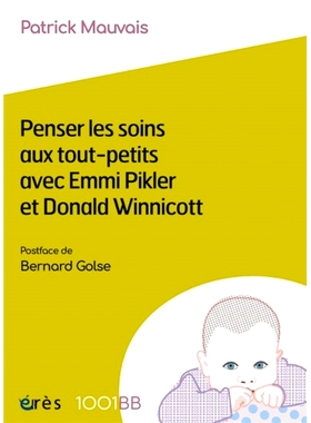 预订 Penser les soins aux tout-petits avec Emmi Pikler et Donald Winnicott 与 Emmi Pikler 和 Donald Winnicott 一起思考幼