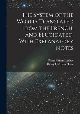 [预订]The System of the World. Translated From the French, and Elucidated, With Explanatory Notes 9781016064019