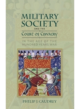 预订 Military Society and the Court of Chivalry in the Age of the Hundred Years War 百年战争时期的军事社会与骑士团: 9781