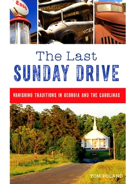 预订 The Last Sunday Drive: Vanishing Traditions in Georgia and the Carolinas: 9781540241382