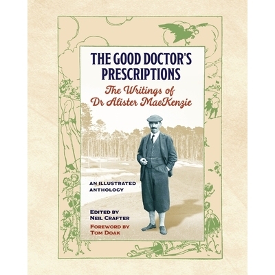 预订 The Good Doctor’s Prescriptions: The Writings of Dr Alister MacKenzie: 9781876498788