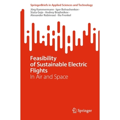 预订 Feasibility of Sustainable Electric Flights: In Air and Space 可持续电动飞行的可行性：空中与太空: 9783031947841