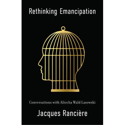 预订 Rethinking Emancipation: Conversations With Aliocha Wald Lasowski 反思解放：与阿利奥查·瓦尔德·拉索夫斯基的对话: 9