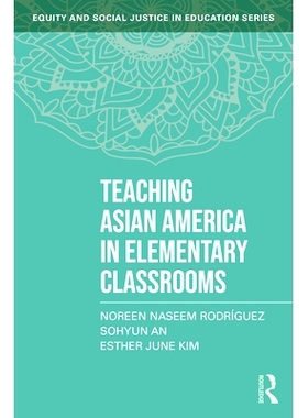 预订 Teaching Asian America in Elementary Classrooms 在小学课堂上教授亚裔美国人: 9781032597157