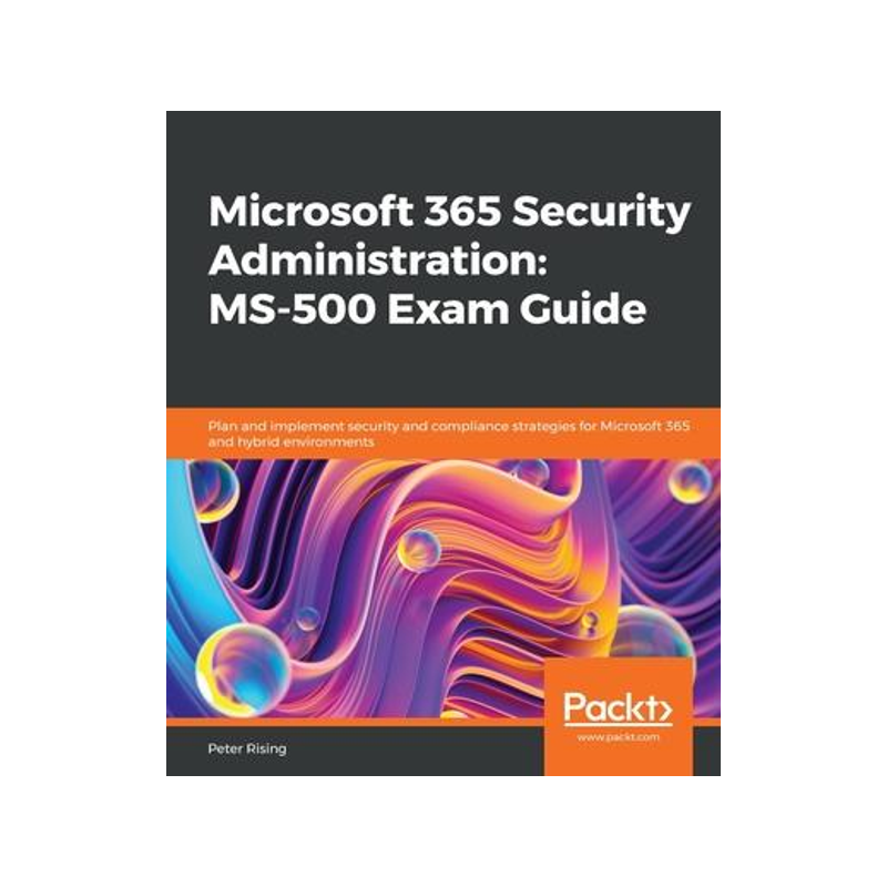 [预订]Microsoft 365 Security Administration MS-500 Exam Guide: Plan and implement security and compliance  9781838983123