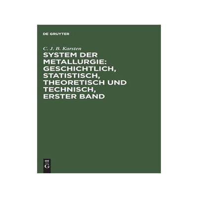 预订 System der Metallurgie: geschichtlich, statistisch, theoretisch und technisch, Erster Band