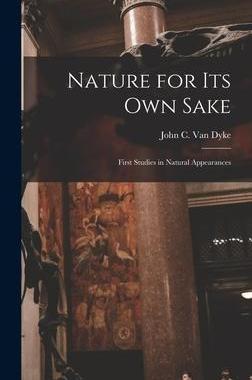 [预订]Nature for its own Sake; First Studies in Natural Appearances 9781017559903