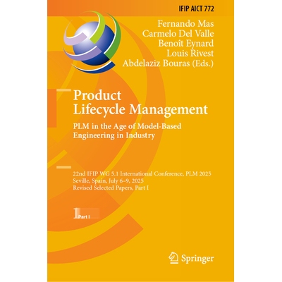 预订 Product Lifecycle Management. PLM in the Age of Model-Based Engineering in Industry: 22nd IFIP WG 5.1 International