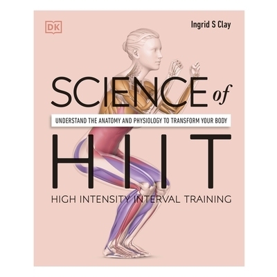 预订 Science of HIIT: Understand the Anatomy and Physiology to Transform Your Body HIIT 科学：了解解剖学和生理学以改变你