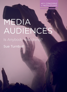 【预订】Media Audiences: Is Anybody Watching?