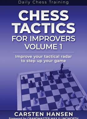 【预订】Chess Tactics for Improvers - Volume 1: Improve your tactical radar to step up your game
