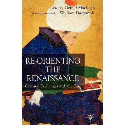 预订 Re-Orienting the Renaissance: Cultural Exchanges with the East: 9781403992338