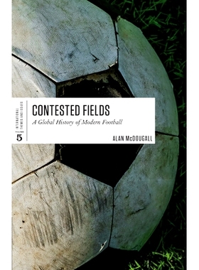 预订 Contested Fields: A Global History of Modern Football 有争议的领域：现代足球的全球史: 9781487594572