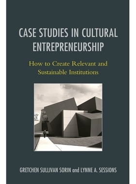 预订 Case Studies in Cultural Entrepreneurship: How to Create Relevant and Sustainable Institutions: 9781442230088