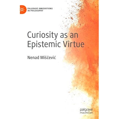 预订 Curiosity as an Epistemic Virtue 作为认识美德的好奇心: 9783030571023