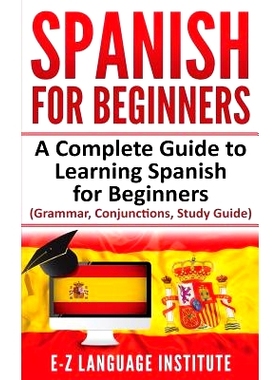 预订 Spanish: For Beginners: A Complete Guide To Learning Spanish For Beginners! (Grammar, Conjunctions, Study Guide): 9