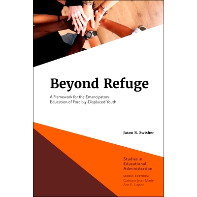 预订 Beyond Refuge: A Framework for the Emancipatory Education of Forcibly-Displaced Youth *避难所：被迫流离失所青年的解