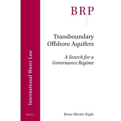 预订 Transboundary Offshore Aquifers: A Search for a Governance Regime 跨境近海地下畜水层:　寻求一种治理制度: 9789004326