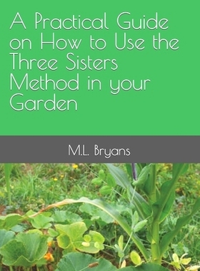 预订 A Practical Guide on How to Use the Three Sisters Method in your Garden: 9798852173973