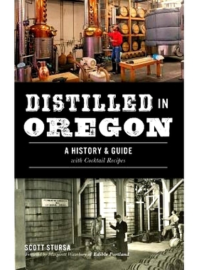 预订 Distilled in Oregon: A History & Guide with Cocktail Recipes: 9781540214706