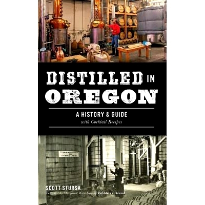 预订 Distilled in Oregon: A History & Guide with Cocktail Recipes: 9781540214706