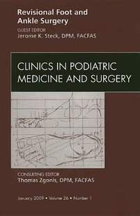 【预订】Revisional Foot and Ankle Surgery, An Issue of Clinics in Podiatric Medicine and Surgery