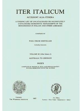 预订 Iter Italicum: A Finding list of Uncatalogued or Incompletely Catalogued Humanistic MSS, Iter Italicum: Index to Vo