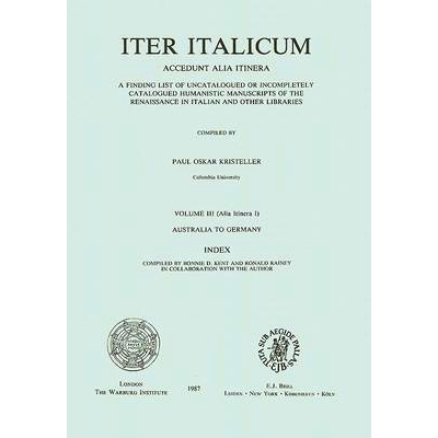 预订 Iter Italicum: A Finding list of Uncatalogued or Incompletely Catalogued Humanistic MSS, Iter Italicum: Index to Vo