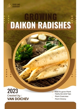 预订 Daikon Radishes: Guide and overview 白萝卜：指南和概述: 9798863944920