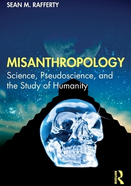 【预订】Misanthropology: Science, Pseudoscience, and the Study of Humanity 9781032231778