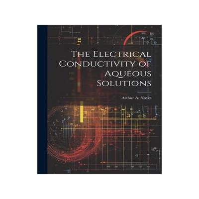 [预订]The Electrical Conductivity of Aqueous Solutions 9781021944351