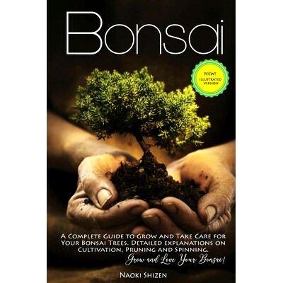 预订 Bonsai: A Complete Guide to Grow and Take Care for Your Bonsai Trees. Detailed Explanations on Cultivation, Pruning