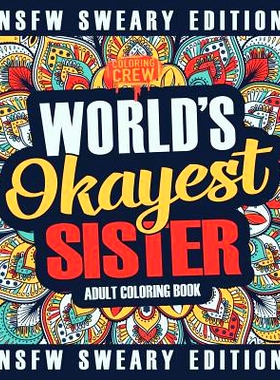 预订 Worlds Okayest Sister Coloring Book: A Sweary, Irreverent, Swear Word Sister Coloring Book for Adults: 978198527560