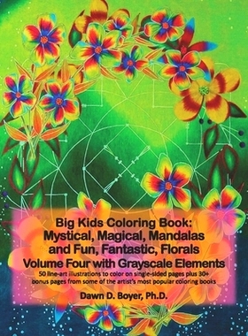 预订 Big Kids Coloring Book: Mystical, Magical, Mandalas and Fun, Fantastic, Florals - Volume Four with Grayscale Elemen