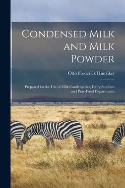 [预订]Condensed Milk and Milk Powder: Prepared for the Use of Milk Condenseries, Dairy Students and Pure F 9781013346255
