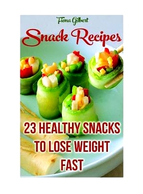预订 Snack Recipes: 23 Healthy Snacks To Lose Weight Fast: 9781547008957