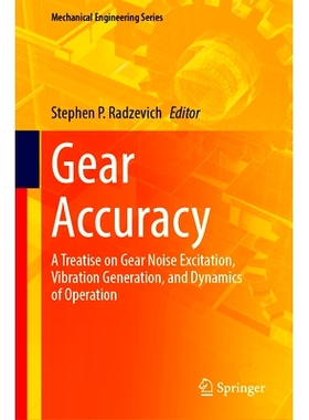 预订 Gear Accuracy: A Treatise on Gear Noise Excitation, Vibration Generation, and Dynamics of Operation 齿轮精度：齿轮