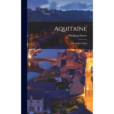 预订 Aquitaine: A Traveller’s Tales: 9781018830469