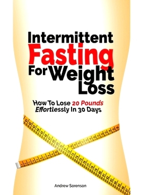 预订 Intermittent Fasting For Weight Loss: How To Lose 20 Pounds Effortlessly In 30 Days
