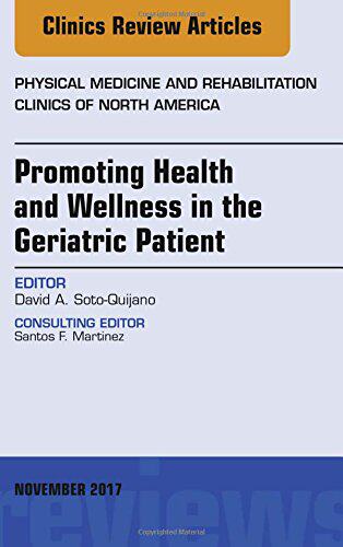 【预订】Promoting Health and Wellness in the Geriatric Patient, An Issue of Physical Medicine and Rehabilitation C...